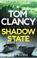 KNYGA M P Woodward Tom Clancy Shadow State, Jack Ryan, Jr. is in a race for his life in this pulse-racing addition to the bestselling series