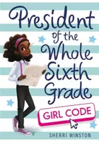 KNYGA Sherri Winston President of the Whole Sixth Grade: Girl Code