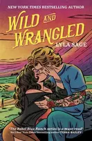 KNYGA Lyla Sage Wild and Wrangled, The perfect small-town, second chance romance from the author of TikTok sensation DONE AND DUSTED