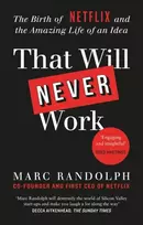 KNYGA That Will Never Work, The Birth of Netflix by the first CEO and co-founder Marc Randolph