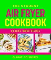 KNYGA Elodie Colombel The Student Air Fryer Cookbook, 60 quick, budget recipes