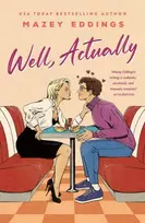 KNYGA Mazey Eddings Well, Actually, An utterly delightful and sexy second-chance romance from the author of A With Love!