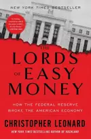 KNYGA Christopher Leonard Lords of Easy Money, How the Federal Reserve Broke the American Economy