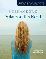KNYGA Siobhan Dowd Oxford Playscripts: Solace of the Road