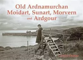 KNYGA Guthrie Hutton Old Ardnamurchan, Moidart, Sunart, Morvern and Ardgour