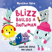 KNYGA Caroline Crowe Weather Tots: Blizz Builds a Snowman
