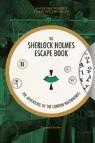 KNYGA Ormond Sacker Sherlock Holmes Escape Book, The: The Adventure of the London Waterworks