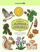 KNYGA Lonely Planet Kids Explorer's Nature Journal, A Guide to Discovery, Creativity & Outdoor Adventure!