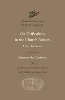 KNYGA Maximos the Confessor Staff On Difficulties in the Church Fathers: The Ambigua