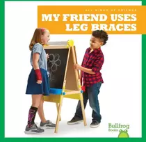 KNYGA Susanne Bushman My Friend Uses Leg Braces