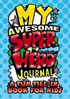 KNYGA Diana Zourelias My Awesome Superhero Journal: a Fun Fill-in Book for Kids