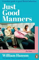KNYGA William Hanson Just Good Manners, A modern guide to good British behaviour