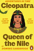 KNYGA Dominic Sandbrook Adventures in Time: Cleopatra, Queen of the Nile