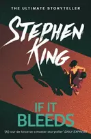 KNYGA Stephen King If It Bleeds, The No. 1 bestseller featuring a stand-alone sequel to THE OUTSIDER, plus three irresistible novellas