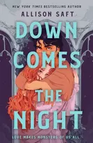 KNYGA Allison Saft Down Comes the Night, the totally absorbing gothic fantasy romance from the instant New York Times bestselling author of Wings of Starlight