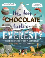 KNYGA Leisa Stewart Sharpe How Does Chocolate Taste on Everest?, Explore Earth's Most Extreme Places Through Sight, Sound, Smell, Touch and Taste