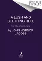 KNYGA John Hornor Jacobs Lush and Seething Hell