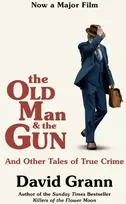KNYGA David Grann Old Man and the Gun, And Other Tales of True Crime