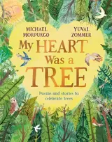 KNYGA Michael Morpurgo My Heart Was a Tree, Poems and Stories to Celebrate Trees