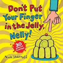 KNYGA Nick Sharratt Don't Put Your Finger in the Jelly, Nelly (30th Anniversary Edition) PB