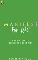 KNYGA Roxie Nafousi Manifest for Kids, FOUR STEPS TO BEING THE BEST YOU