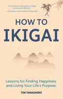 KNYGA Tim Tamashiro How to Ikigai, Lessons for Finding Happiness and Living Your Life's Purpose (Ikigai Book, Lagom, Longevity, Peaceful Living)