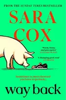 KNYGA Sara Cox Way Back, THE FUNNY AND ROMANTIC SUMMER READ FROM THE BESTSELLING AUTHOR OF THROWN