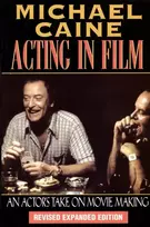 KNYGA Michael Caine Acting in Film, An Actor's Take on Movie Making