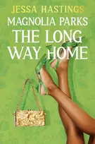 KNYGA Jessa Hastings Magnolia Parks: The Long Way Home, Book 3
