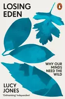 KNYGA Lucy Jones Losing Eden, Why Our Minds Need the Wild