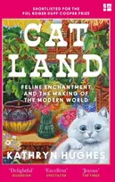 KNYGA Kathryn Hughes Catland, Feline Enchantment and the Making of the Modern World