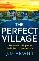 KNYGA J M Hewitt Hewitt Jm Perfect Village: A chilling and addictive psychological thriller