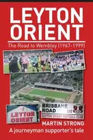 KNYGA Bookshop Leyton Orient : The Road to Wembley (1967-1999)