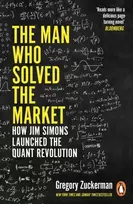 KNYGA Gregory Zuckerman Man Who Solved the Market, How Jim Simons Launched the Quant Revolution SHORTLISTED FOR THE FT & MCKINSEY BUSINESS BOOK OF THE YEAR AWARD 2019