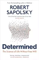 KNYGA Robert M Sapolsky Determined, The Science of Life Without Free Will