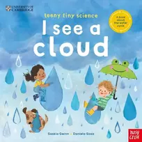 KNYGA Saskia Gwinn University of Cambridge: Teeny Tiny Science: I See a Cloud, A book about the water cycle