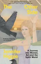 KNYGA Jennifer Higgie Higgie Jennifer Other Side: A Journey into Women, Art and the Spirit World