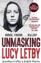 KNYGA Jonathan Coffey & Judith Moritz Unmasking Lucy Letby, Nurse, friend . . . killer? – ‘Diligent and absorbing’ Guardian