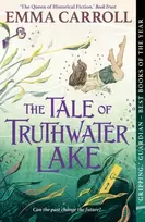 KNYGA Emma Carroll The Tale of Truthwater Lake, 'Absolutely gorgeous.' Hilary McKay