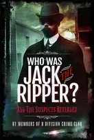 KNYGA Members of Members of H Division Crime Club Who was Jack the Ripper?, All the Suspects Revealed