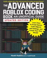 KNYGA Heath Haskins Advanced Roblox Coding Book: An Unofficial Guide, Updated Edition, Learn How to Script Games, Code Objects and Settings, and Create Your Own World!