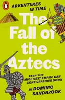 KNYGA Dominic Sandbrook Adventures in Time: The Fall of the Aztecs
