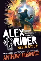KNYGA Anthony Horowitz Never Say Die, The explosive eleventh book in the bestselling spy series that's sold over 21 million copies; for fans of action, gadgets and danger aged 9-14