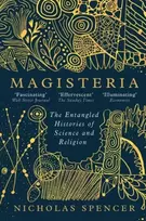 KNYGA Nicholas Spencer Magisteria, The Entangled Histories of Science & Religion
