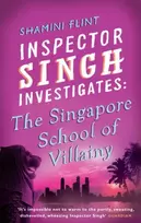 KNYGA Shamini Flint Inspector Singh Investigates: The Singapore School Of Villainy