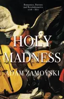 KNYGA Adam Zamoyski Holy Madness: Romantics, Patriots And Revolutionaries 1776-1871