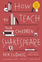 KNYGA Ken Ludwig How to Teach Your Children Shakespeare