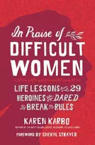 KNYGA Karen Karbo In Praise of Difficult Women