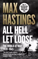 KNYGA Max Hastings All Hell Let Loose, The World at War 1939-1945