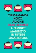 KNYGA Chimamanda Ngozi Adichie Dear Ijeawele, or a Feminist Manifesto in Fifteen Suggestions